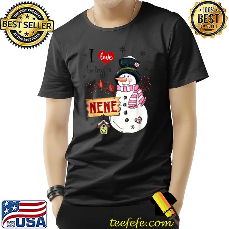 Funny I love Being A Nene Snowman Christmas Funny Xmas T Shirt Unisex Funny I love Being A Nene Snowman Christmas Funny Xmas T Shirt Unisex