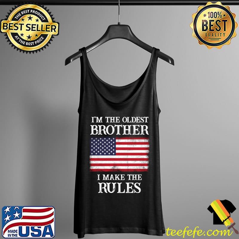 Funny I'm The Oldest Brother I Make The Rules US Flag T- Tank Top Funny I'm The Oldest Brother I Make The Rules US Flag T- Tank Top