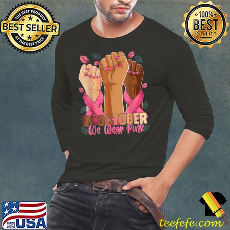 Funny In October we wear pink, Special october gift T Shirt Long Sleeve Tee Funny In October we wear pink, Special october gift T Shirt Long Sleeve Tee