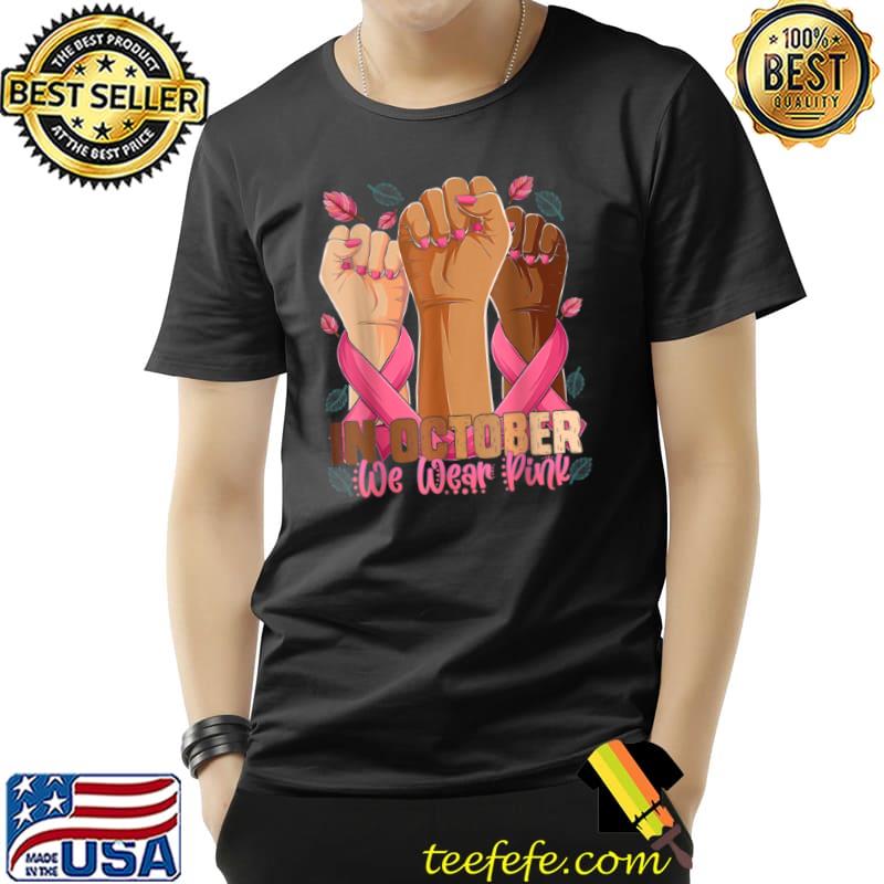 Funny In October we wear pink, Special october gift T Shirt Unisex Funny In October we wear pink, Special october gift T Shirt Unisex