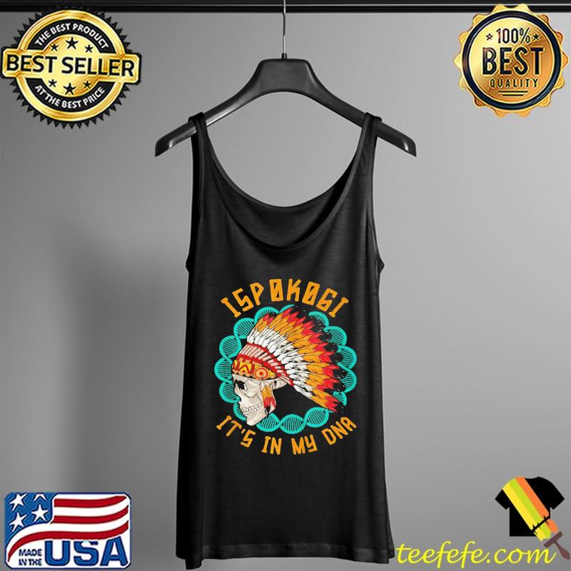Funny IspokogI heritage native American race ispokogI tribe relate Tank Top Funny IspokogI heritage native American race ispokogI tribe relate Tank Top