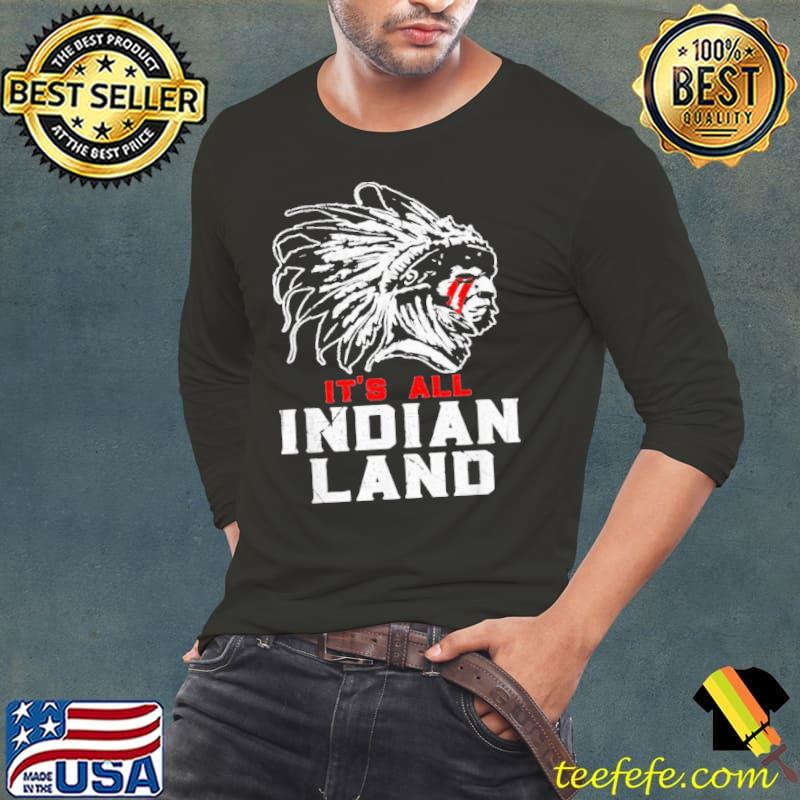 Funny it's All Indian Land Native Shirt Long Sleeve Tee Funny it's All Indian Land Native Shirt Long Sleeve Tee