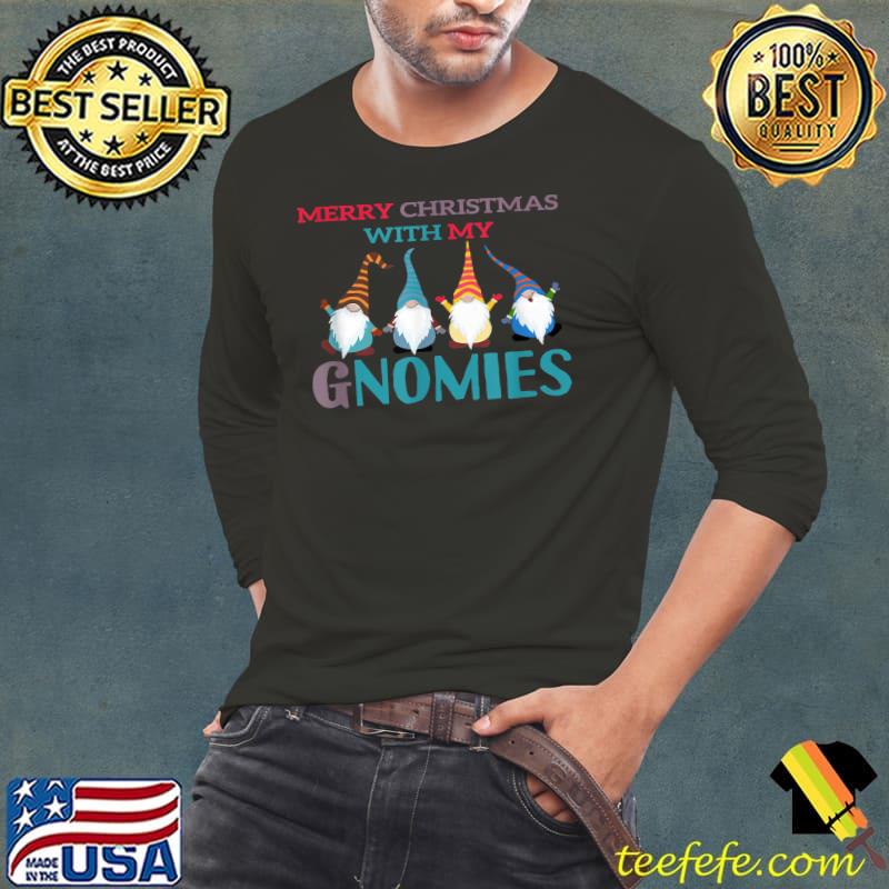 Funny Merry Christmas With My Gnomies T-Shirt Long Sleeve Tee Funny Merry Christmas With My Gnomies T-Shirt Long Sleeve Tee