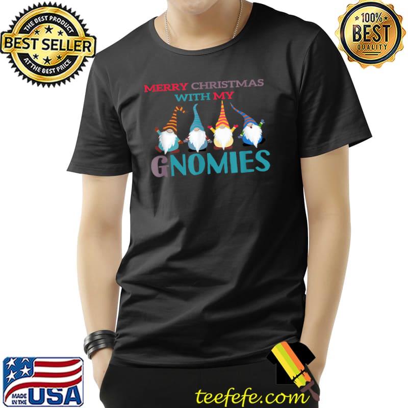 Funny Merry Christmas With My Gnomies T-Shirt Unisex Funny Merry Christmas With My Gnomies T-Shirt Unisex