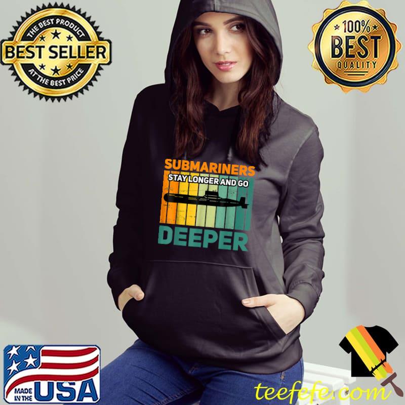 Funny Military Submarine Veteran Gift US Submarine Stay Longer T-Shirt