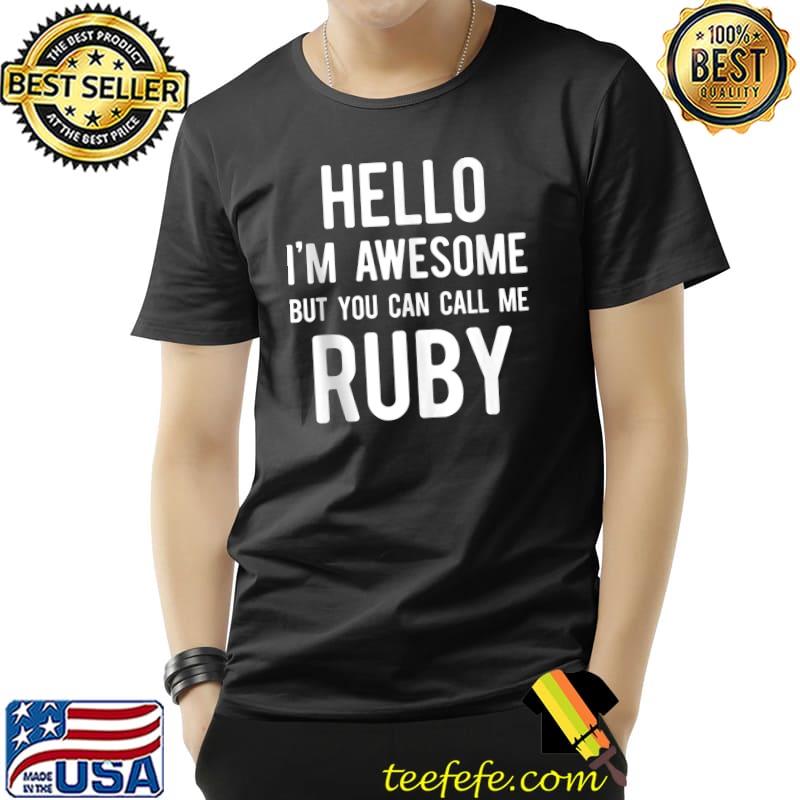 Funny My Name Is Ruby Funny Name Tag T- Unisex Funny My Name Is Ruby Funny Name Tag T- Unisex