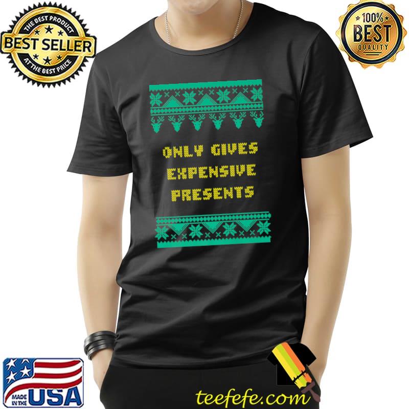 Funny Only Gives Expensive Presents Christmas Aunt Xmas Auntie Premium T-Shirt Unisex Funny Only Gives Expensive Presents Christmas Aunt Xmas Auntie Premium T-Shirt Unisex