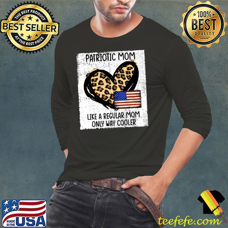 Funny Patriotic Mom like a regular American Mom T- Long Sleeve Tee Funny Patriotic Mom like a regular American Mom T- Long Sleeve Tee