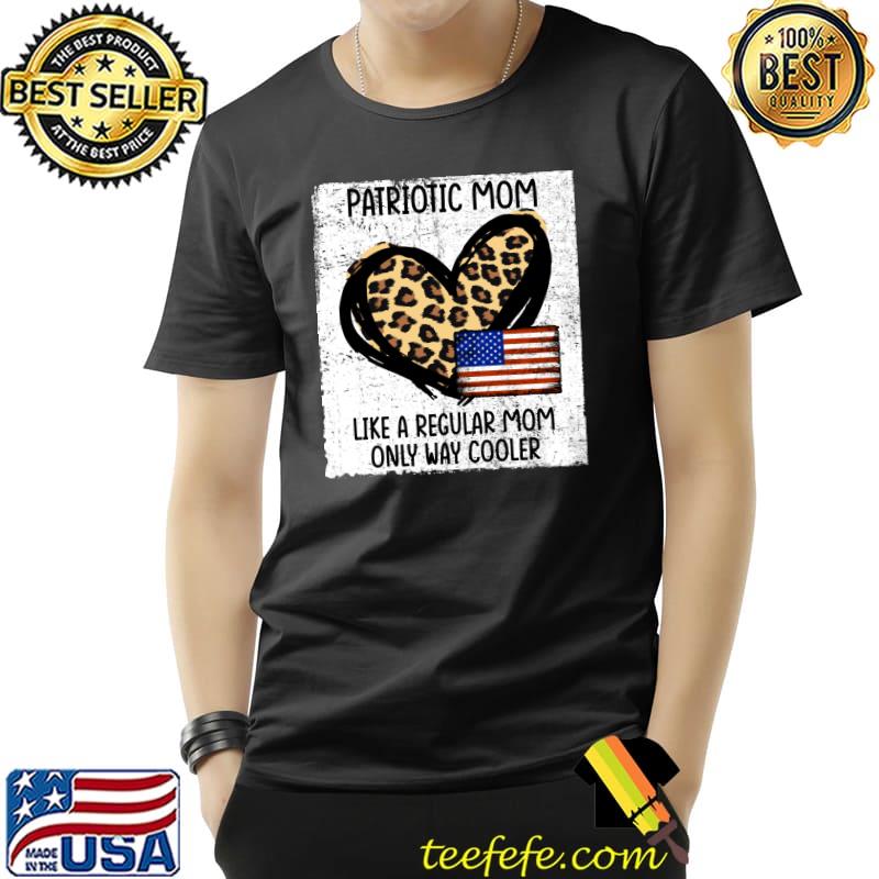 Funny Patriotic Mom like a regular American Mom T- Unisex Funny Patriotic Mom like a regular American Mom T- Unisex