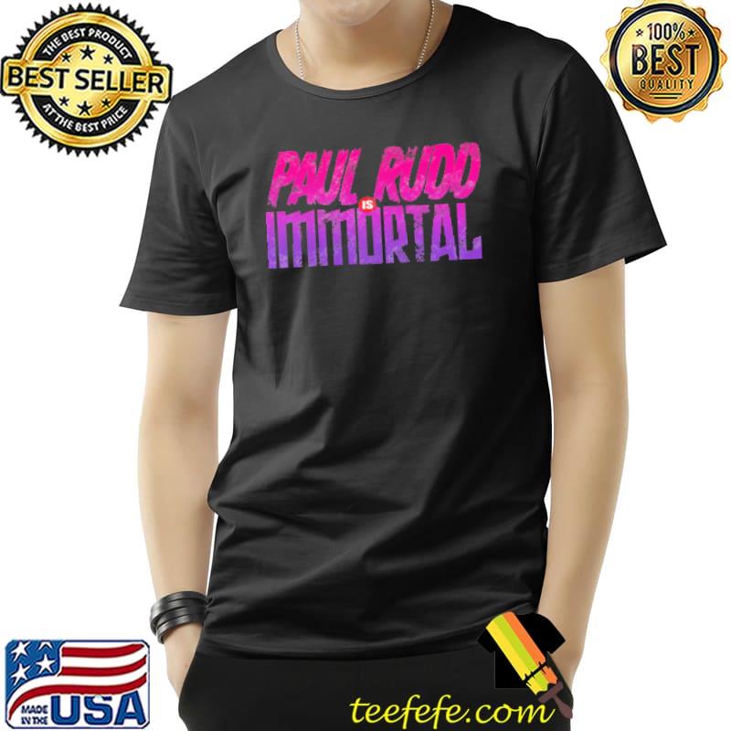Funny paul Rudd Immortal Shirt Unisex Funny paul Rudd Immortal Shirt Unisex