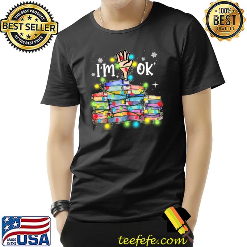 Funny Reading Books I'm Ok National Book Lovers Lights Christmas T- Unisex Funny Reading Books I'm Ok National Book Lovers Lights Christmas T- Unisex