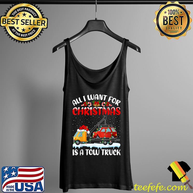 Funny Santa Hat All I Want For Christmas Is A Tow Truck T Shirt Tank Top Funny Santa Hat All I Want For Christmas Is A Tow Truck T Shirt Tank Top