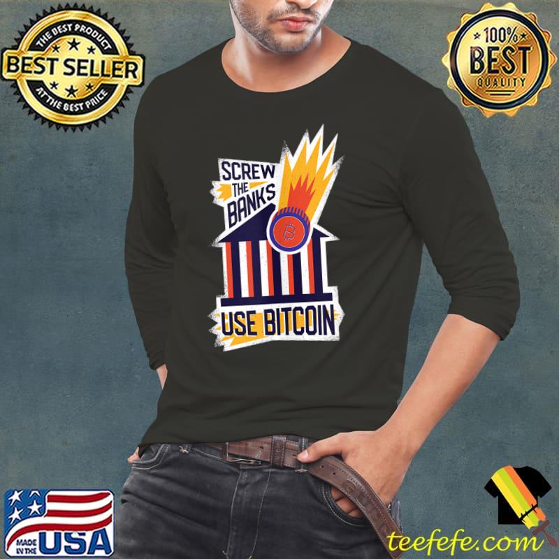 Funny Screw The Banks Use Bitcoin Crypto Lovers T- Long Sleeve Tee Funny Screw The Banks Use Bitcoin Crypto Lovers T- Long Sleeve Tee