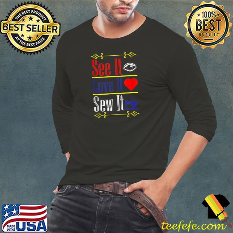 Funny sewing Machine See It Love It Sew It T-Shirt