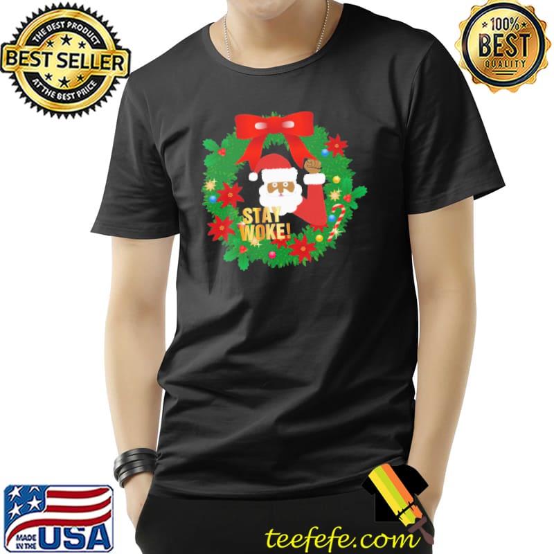 Funny stay Woke Black Santa Shirt Unisex Funny stay Woke Black Santa Shirt Unisex