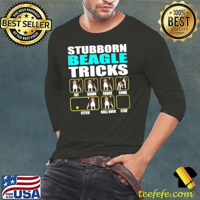 Funny stubborn Beagle Tricks Sit Down Shake Come Fetch Shirt