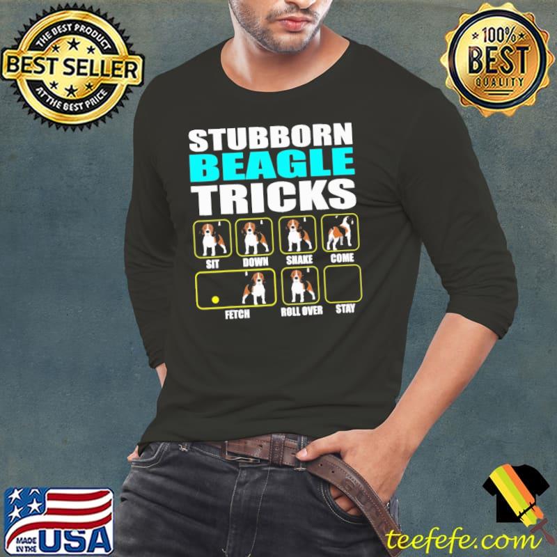 Funny stubborn Beagle Tricks Sit Down Shake Come Fetch Shirt