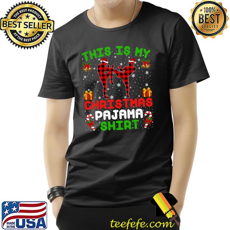 Funny This Is My Christmas Pajama Shirt Muay Thai Christmas T-s Unisex Funny This Is My Christmas Pajama Shirt Muay Thai Christmas T-s Unisex