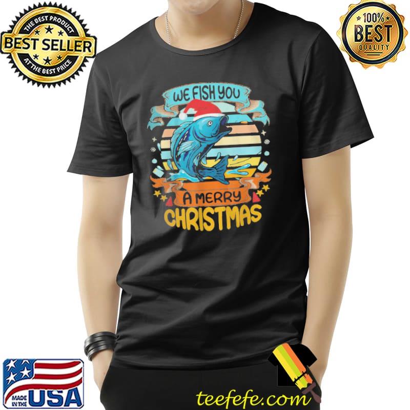 Funny Vintage we fish you a merry christmas fishing Unisex Funny Vintage we fish you a merry christmas fishing Unisex