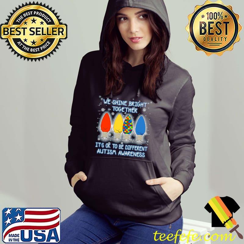 Funny We shine bright together it’s ok to be different autism awareness Hoodie Funny We shine bright together it’s ok to be different autism awareness Hoodie