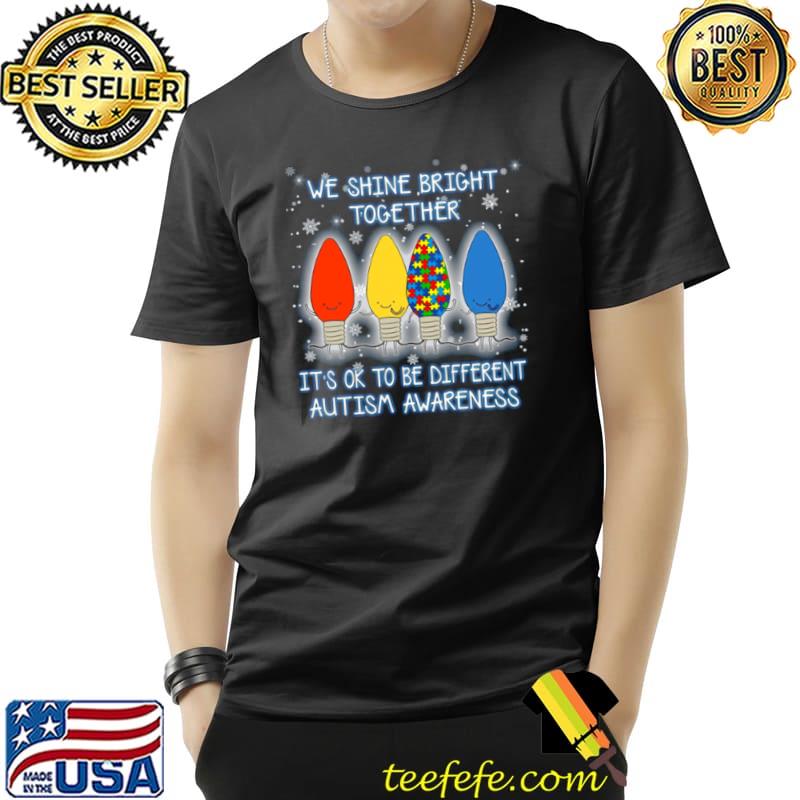 Funny We shine bright together it’s ok to be different autism awareness Unisex Funny We shine bright together it’s ok to be different autism awareness Unisex