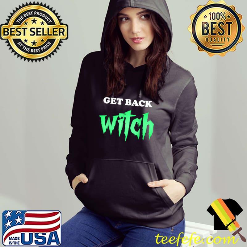 Get Back Witch I´m Your Wife T-Shirt Hoodie Get Back Witch I´m Your Wife T-Shirt Hoodie