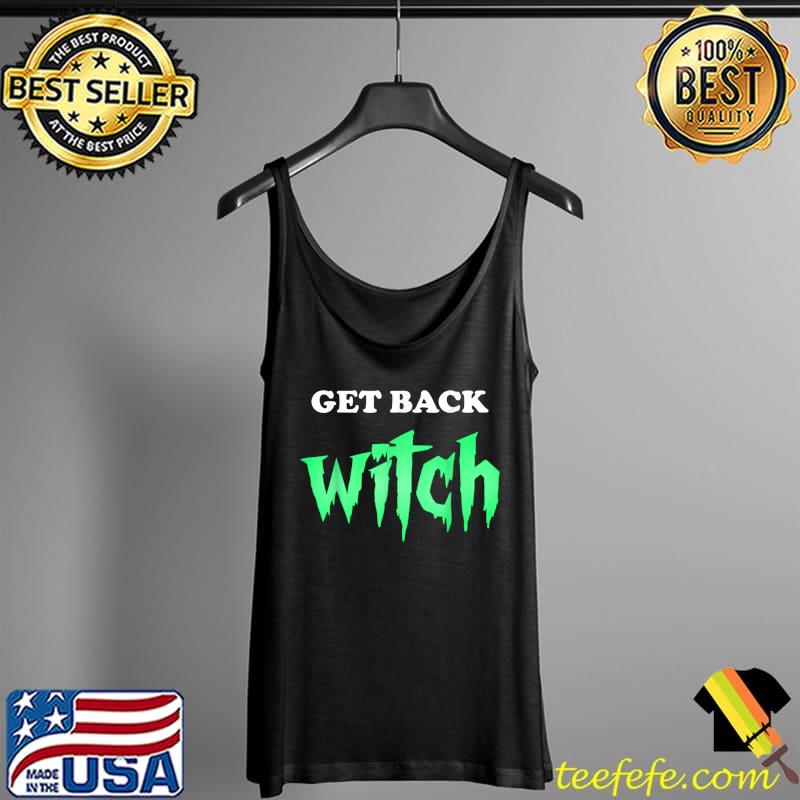 Get Back Witch I´m Your Wife T-Shirt Tank Top Get Back Witch I´m Your Wife T-Shirt Tank Top