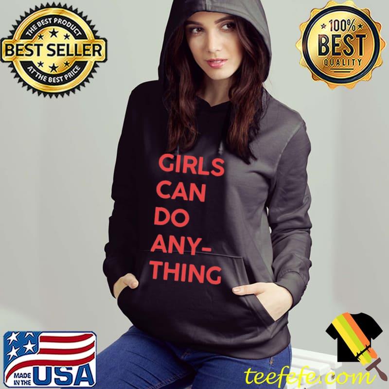 Girls Can Do Anything Shirt