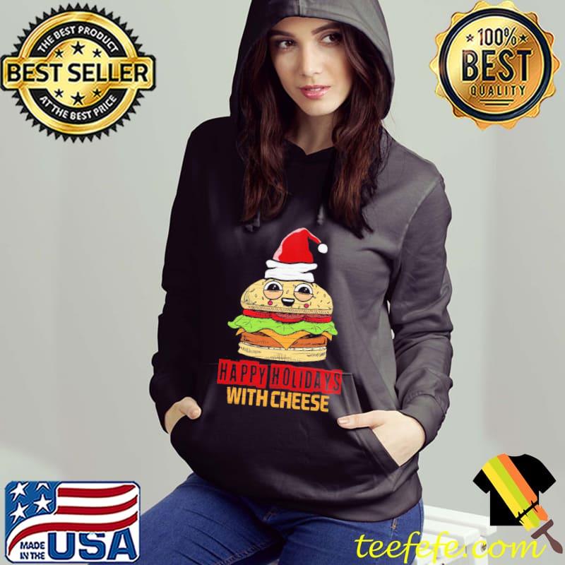 Good Happy Holidays With Cheese Christmas Cheese Burger T-Shirt