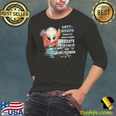 Gott wusste dass ich einen engel brauchte also gab er meine freundin shirt