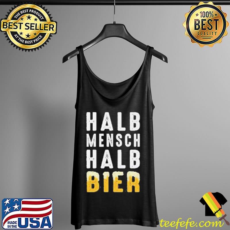 Halb Mensch Halb Bier Shirt Tank Top Halb Mensch Halb Bier Shirt Tank Top
