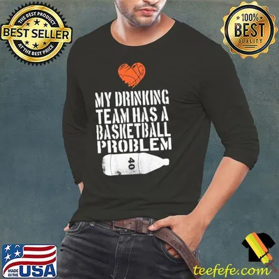 Heart My Drinking Team Has A Basketball Problem Shirt