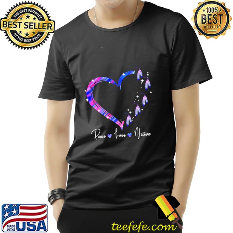 Heart Peace Love Native Shirt Unisex Heart Peace Love Native Shirt Unisex