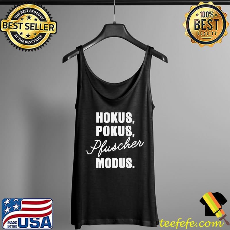 Hokus Pokus Pfuscher Modus Shirt Tank Top Hokus Pokus Pfuscher Modus Shirt Tank Top