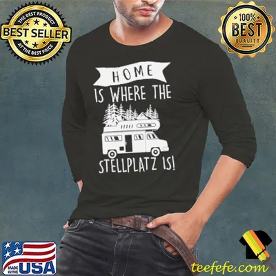 Home Is Where My Stellplatz Is Camping Shirt