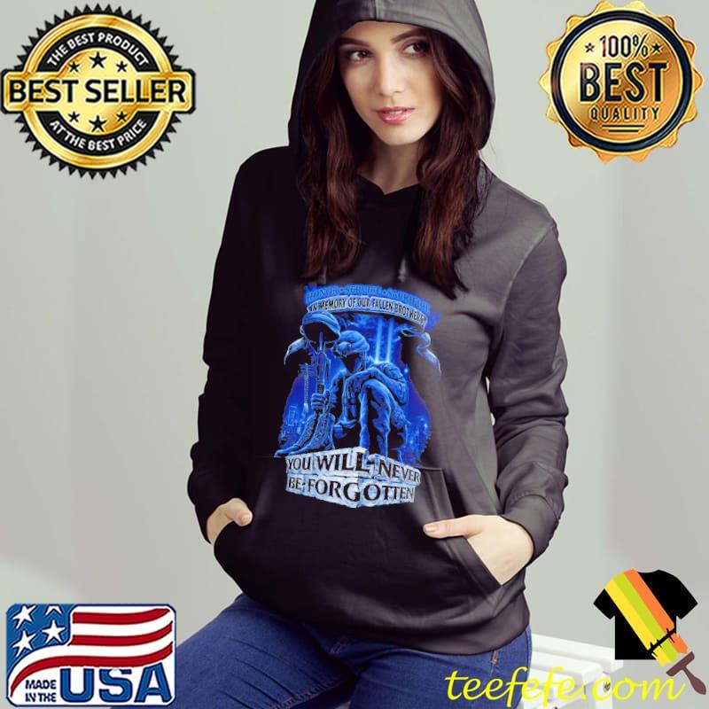 Honor service sacrifice in memory of our fallen brothers you will never be forgetten s Hoodie Honor service sacrifice in memory of our fallen brothers you will never be forgetten s Hoodie