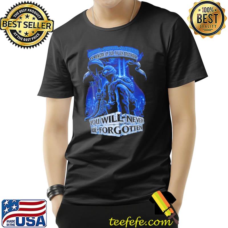 Honor service sacrifice in memory of our fallen brothers you will never be forgetten s Unisex Honor service sacrifice in memory of our fallen brothers you will never be forgetten s Unisex