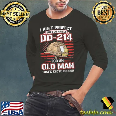 I aint perfect but i do have a DD-214 for an old man thats close enough usa flag shirt