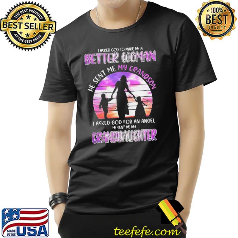 I Asked God To Make Me A Better Woman He Sent Me My Grandson I Asked God For An Angle He Sent Me My Shirt Unisex I Asked God To Make Me A Better Woman He Sent Me My Grandson I Asked God For An Angle He Sent Me My Shirt Unisex