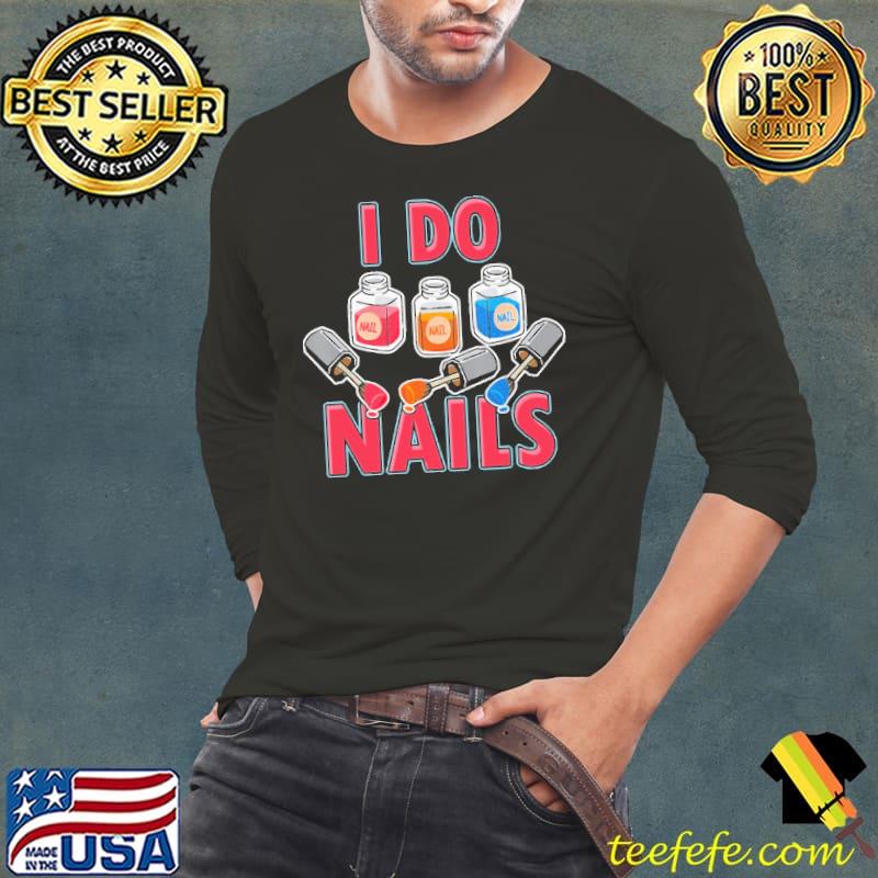 I Do Nails Shirt