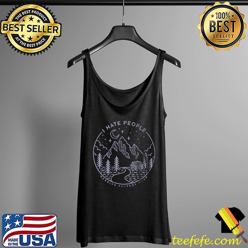 I Hate PEople Warrior Culture Gear Shirt Tank Top I Hate PEople Warrior Culture Gear Shirt Tank Top