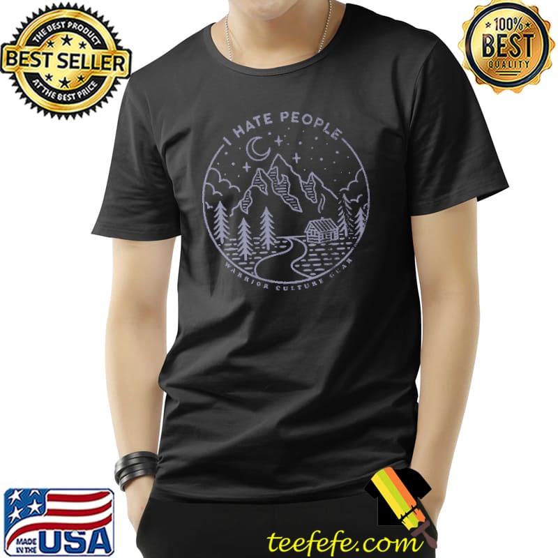 I Hate PEople Warrior Culture Gear Shirt Unisex I Hate PEople Warrior Culture Gear Shirt Unisex