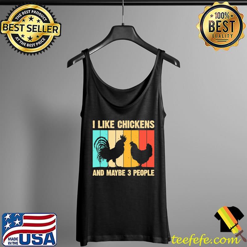 I Like Chickens And Maybe 3 People Vintage Shirt Tank Top I Like Chickens And Maybe 3 People Vintage Shirt Tank Top