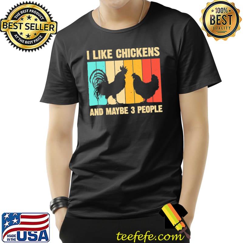 I Like Chickens And Maybe 3 People Vintage Shirt Unisex I Like Chickens And Maybe 3 People Vintage Shirt Unisex