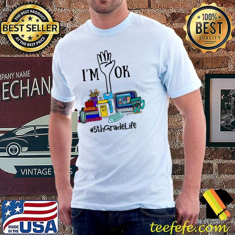 I'm Ok 5th Grade Life Wipe Out Learning Tools Hand Vintage Shirt Unisex I'm Ok 5th Grade Life Wipe Out Learning Tools Hand Vintage Shirt Unisex