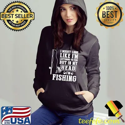 I Might Look Like I’m Listening To You But In My Head I Am Fishing Shirt