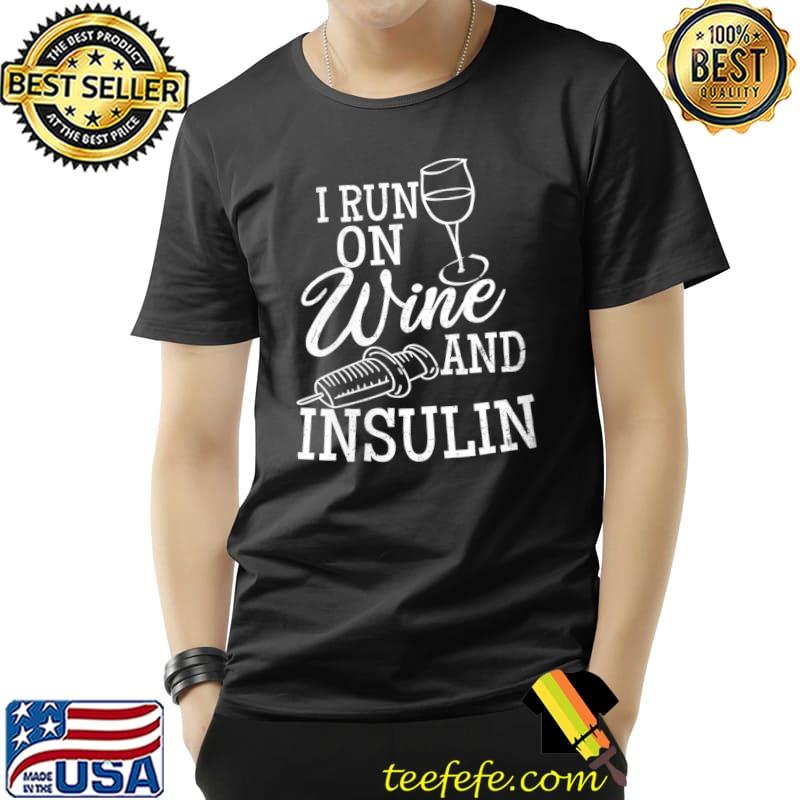 I Run On Wine And Insulin T-Shirt Unisex I Run On Wine And Insulin T-Shirt Unisex