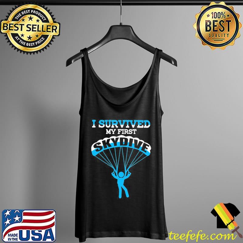 I Survived My First Skydive Skydiving Shirt Tank Top I Survived My First Skydive Skydiving Shirt Tank Top