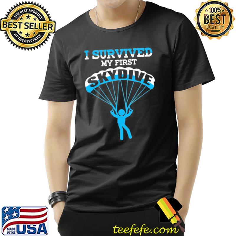 I Survived My First Skydive Skydiving Shirt Unisex I Survived My First Skydive Skydiving Shirt Unisex