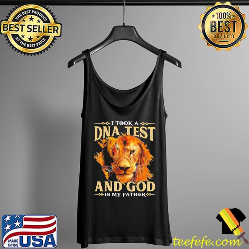 I Took A DNA Test And God Is My Father Lion Shirt Tank Top I Took A DNA Test And God Is My Father Lion Shirt Tank Top